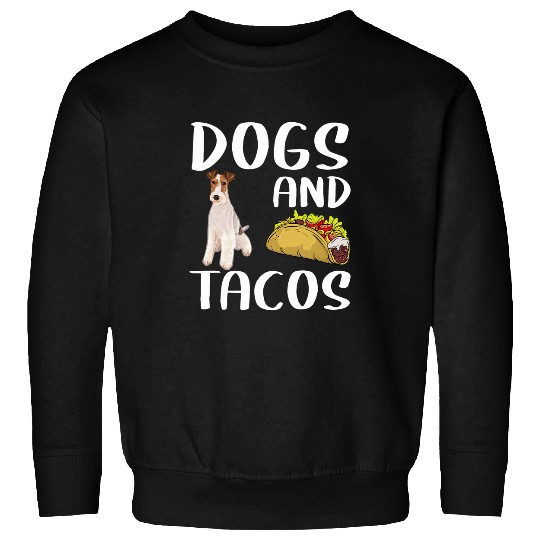Dogs And Tacos Wire Fox Terrier Mexican Food Lovers Sweatshirts