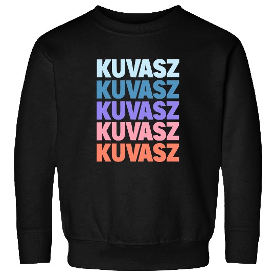 Funny Modern Repeated Text Design Kuvasz Sweatshirts