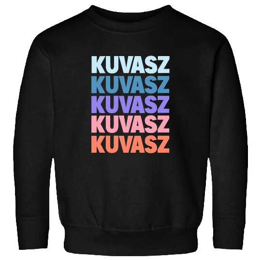 Funny Modern Repeated Text Design Kuvasz Sweatshirts
