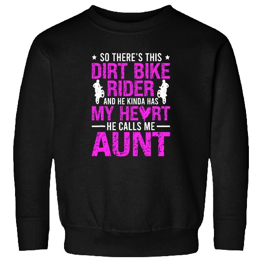 He Calls Me Aunt Of A Dirt Biker Dirt Bike Aunt Sweatshirts