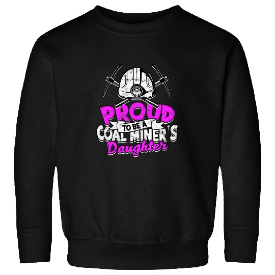 Coalminer Coal Mining Coal Miners Daughter 5 Sweatshirts
