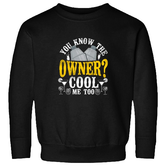 Bartender Mixologist You Know The Owner Cool Me Too Sweatshirts