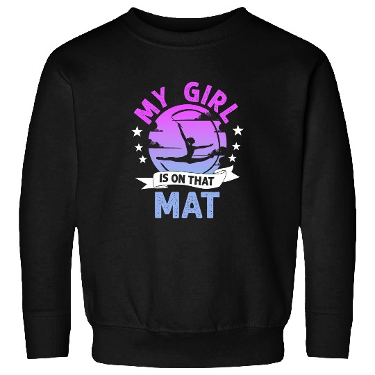 Gymnast My Girl Is On That Mat Gymnastics Dad Mom Sweatshirts