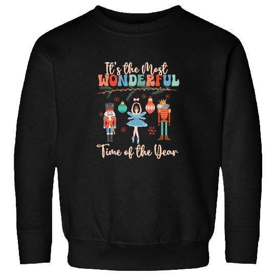 Its The mosts Wonderful Time Of The Year Nutcracker Ballet 9 Sweatshirts