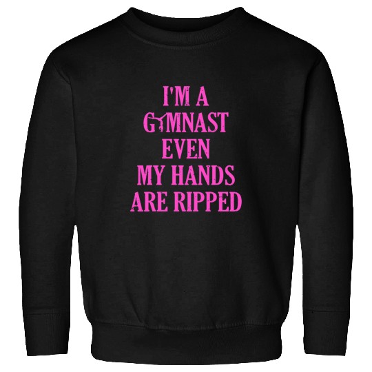 Gymnast Even My Hands are Ripped Gymnastics Sweatshirts