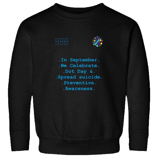 In September we celebrate dot day spread suicides awareness Sweatshirts