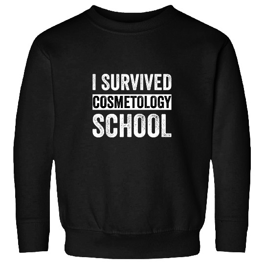 I Survived Cosmetology School Cosmetologists Makeup Lover 1 Sweatshirts