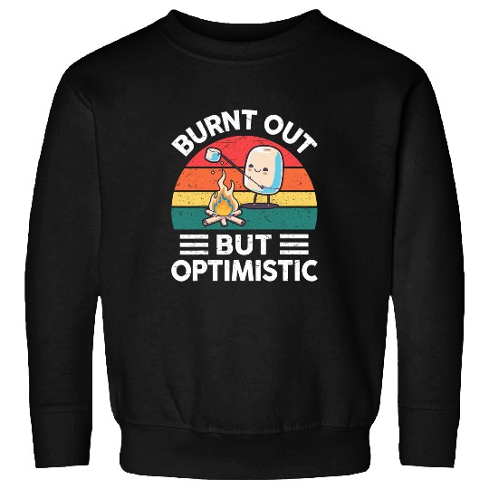 Happy Camper Burnt Out But Optimistic Marshmallow Camping Sweatshirts