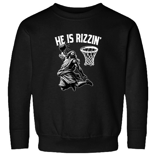 He is Rizzin Funny Easter Jesus Playing Basketball Christian Sweatshirts