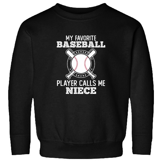 My Favorite Baseball Player Calls Me Niece Funny Softball Sweatshirts