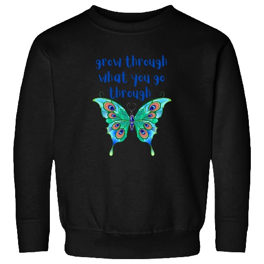 Inspirational Design Grow Through Butterfly Sweatshirts
