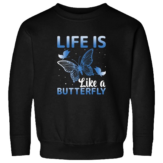 Life Is Like a Butterfly Entomology Monarch Butterfly Lovers Sweatshirts