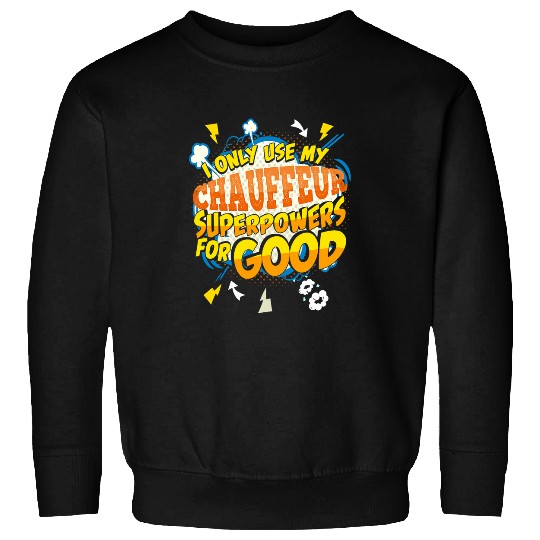 Funny Chauffeur Superpowers Novelty Gag Sweatshirts