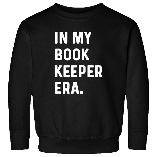 In My Bookkeeper Era Accounting Bookkeeping Finance Money Sweatshirts
