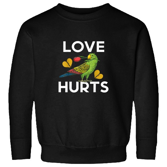 Parrot Love hurts Budgies and Cockatoo Bird day Sweatshirts