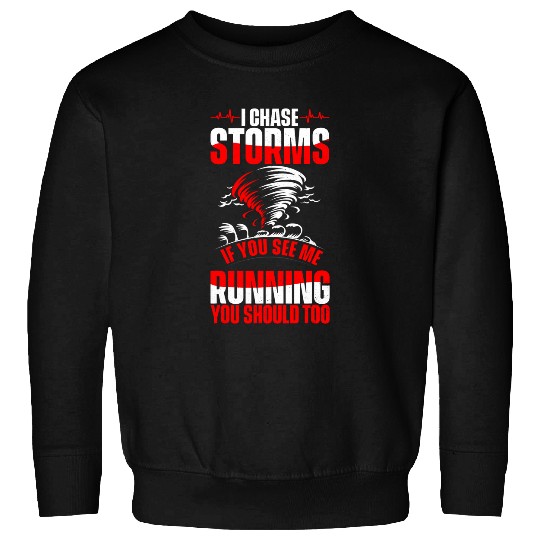 Meteorologist tornado storm chaser meteorology storm chasing Sweatshirts