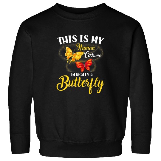 This is My Human Costume Im Really a Butterfly 6 Sweatshirts