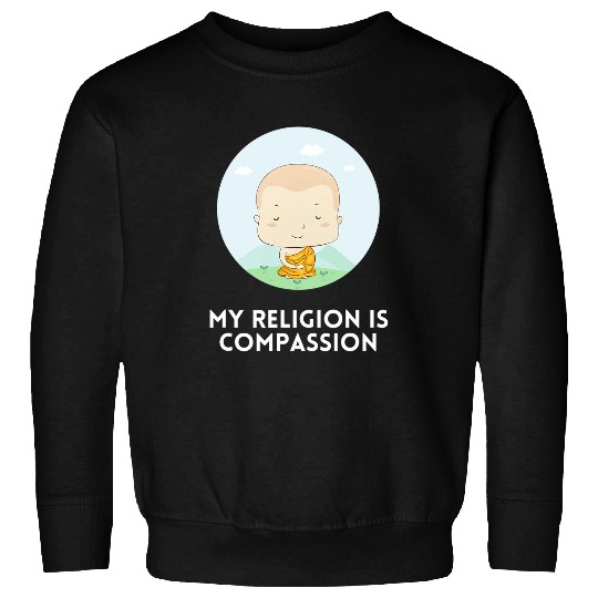 Embrace Kindness Mindfulness Monk My Religion is Compassion Sweatshirts