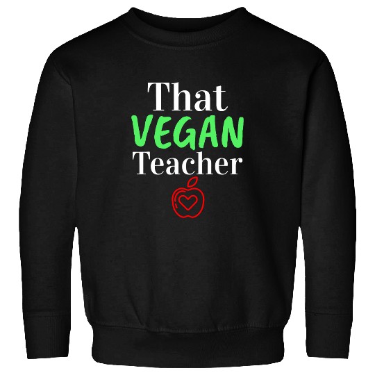 That Vegan Teacher Funny Vegetable Lover Sweatshirts