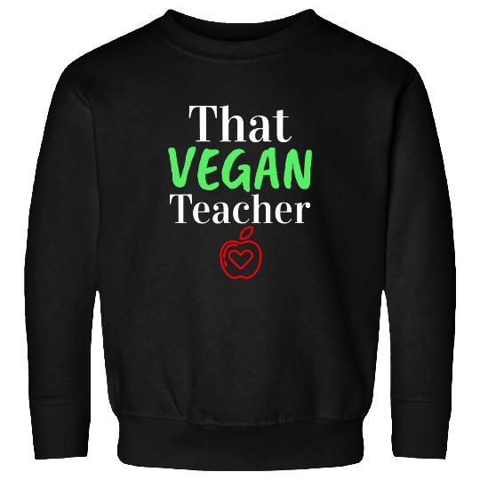 That Vegan Teacher Funny Vegetable Lover Sweatshirts