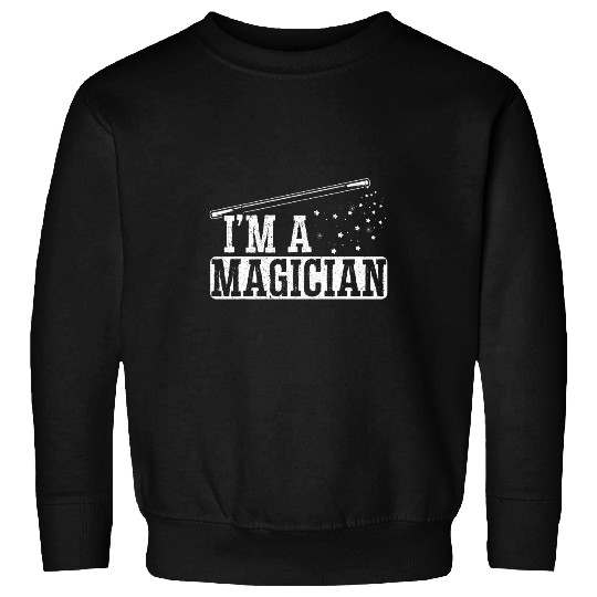 Im A Magician Magic Tricks Wizardry Illusionist 22 Sweatshirts