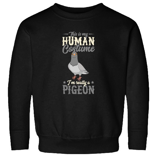 This Is My Human Costume Im Really A Pigeon Cute Halloween Sweatshirts