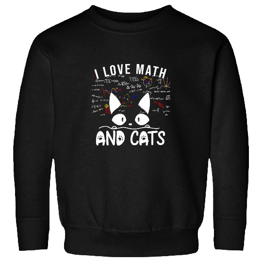 Math Nerd Math Teacher Cat Lover I Love Math And Cats 25 Sweatshirts