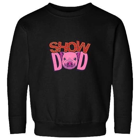Show Dad Livestock Show Pig Showing State Fair Pig Lover Sweatshirts