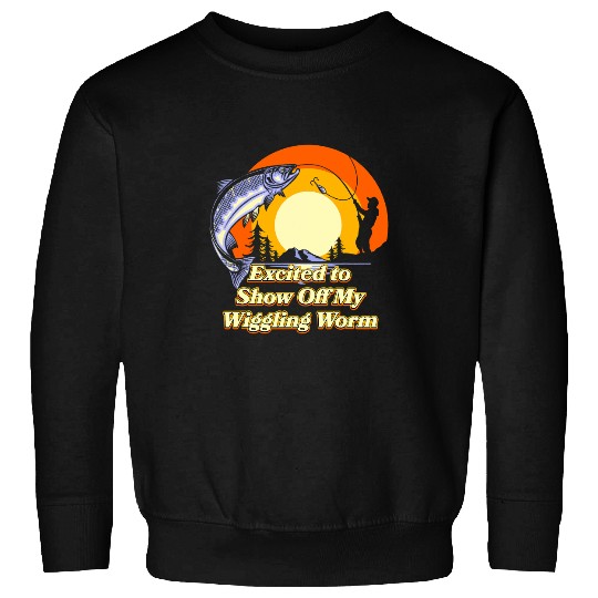 Show Off My Wiggling Worm Fishing Funny Couples Lakes Sweatshirts