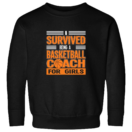 i survived a basketball Coachs Coachs assistant Sweatshirts