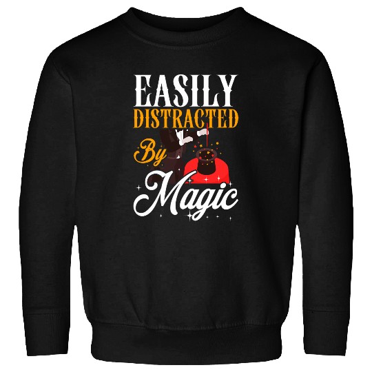 Easily Distracted By Magic Stage Magician Street Magician Sweatshirts