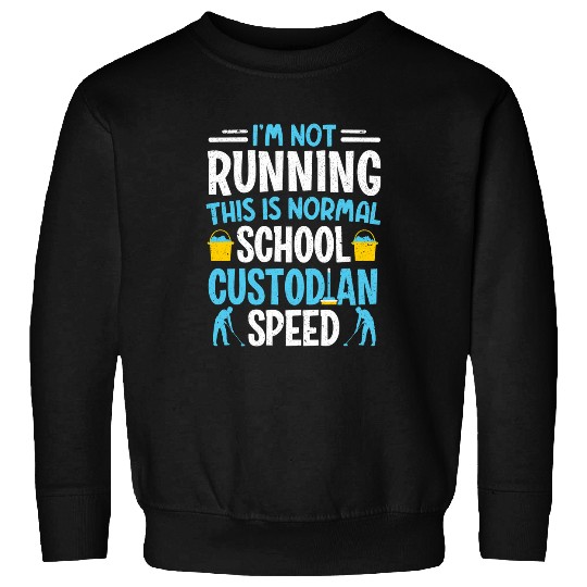 Im Not Running It Is Custodian Speed Janitor Sweatshirts