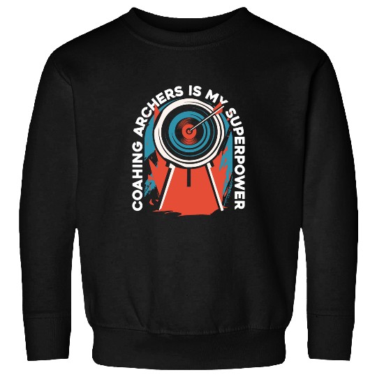 Coaching Archers Is My Superpower Bow Archery Coach Sweatshirts
