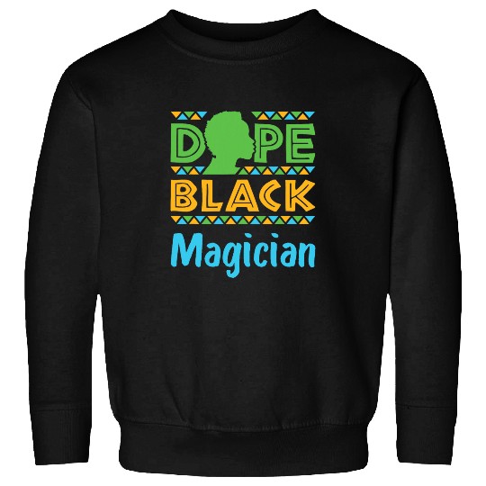 Dope Black Magician Magic Performer African American Sweatshirts