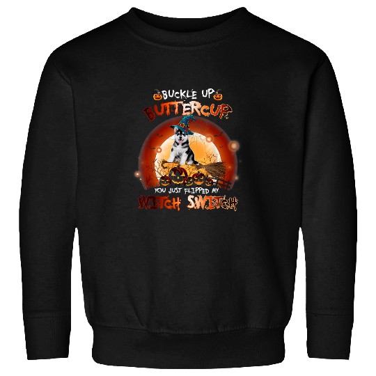 Dog Husky Sibir Dog Halloween Witch Costume Buckle Up Buttercup 18 Sweatshirts