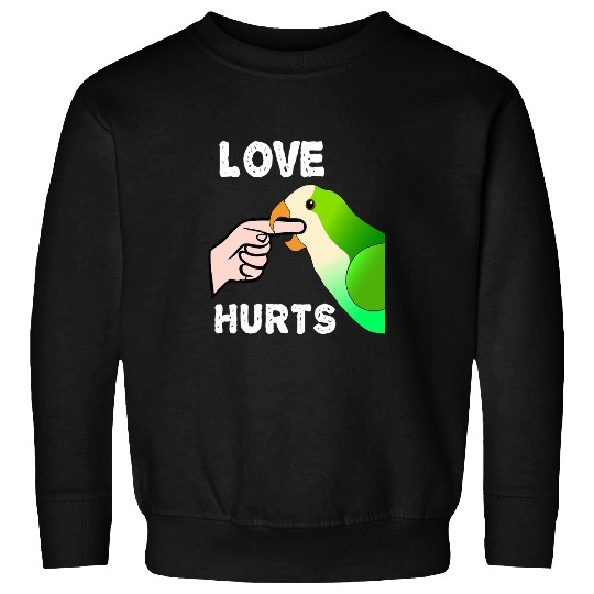 Love Hurts Quaker Parrot Monk Parakeet Biting Finger Sweatshirts