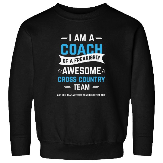 Cross Country Team I Am a Coachs Of Freakishly Awesome Sweatshirts