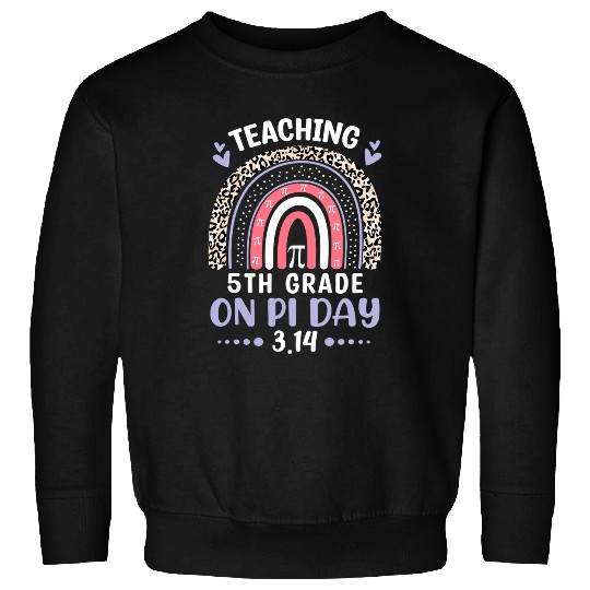Teaching 5th Grade On Pi Day Rainbow Pi Math Teacher Men Sweatshirts