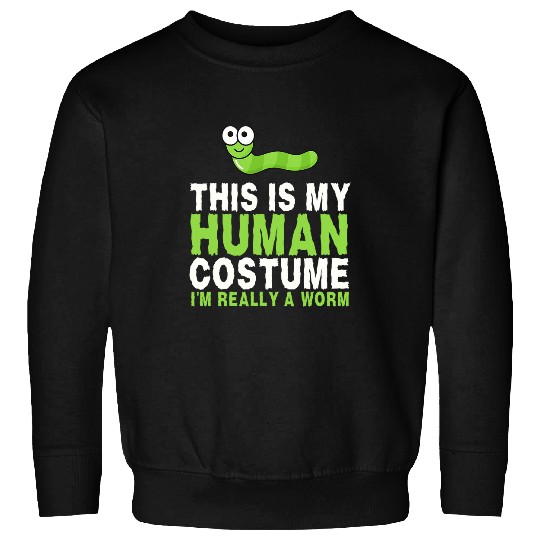 This Is My Human Costume Im Really A Worm Halloween Costume Sweatshirts
