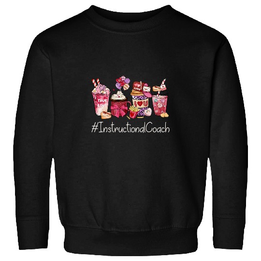 Instructional Coachs Funny Women Coffee Hearts Valentines Day Sweatshirts