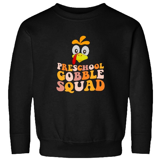 Preschool Gobble Squad Turkey Happy Thanksgiving 22 Sweatshirts