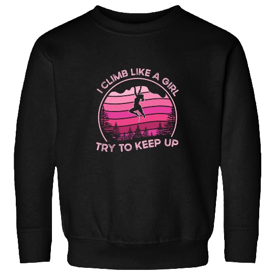 I Climb Like A Girl Cool Rock Climbing Bouldering Lovers Sweatshirts