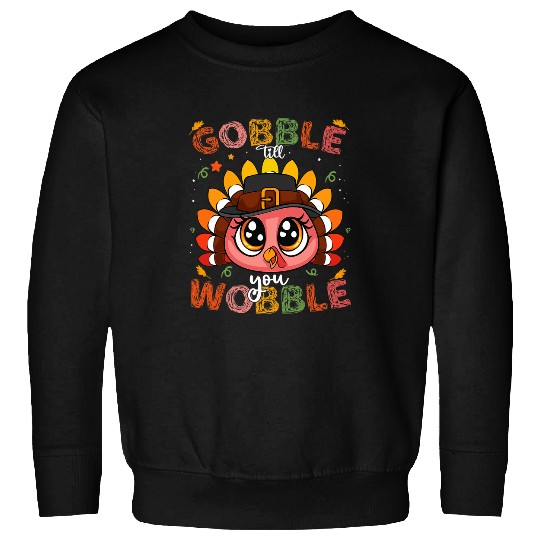 Turkey Gobble Till You Wobble Pilgrim Toddler Thanksgiving Sweatshirts
