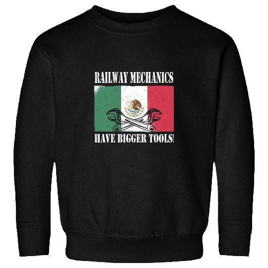 Mexican Railroad mechanic for men and woman Sweatshirts