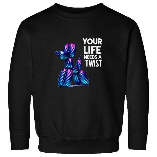 Balloon Animal Twister Your Life Need A Twist Balloon Artist Sweatshirts