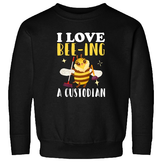 Janitor Cleaner Honay Bee I Love Bee Ing A Custodian Sweatshirts