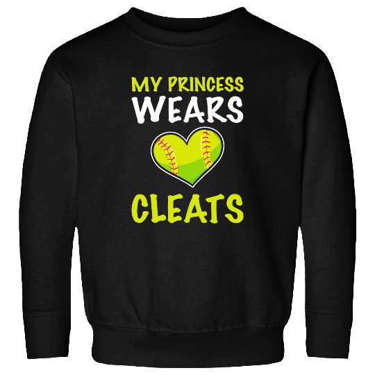 Softball Dad Mom My Princess Wears Cleats Softball Sweatshirts