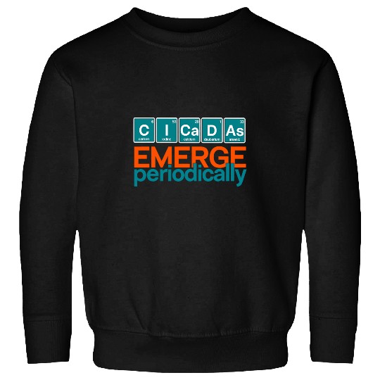 Periodic Table Cicadas Emerge Periodically Cicadas Meme Sweatshirts