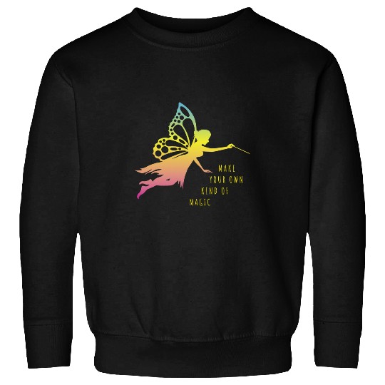 Make Your Own Kind of Magic Butterfly Fairy Girls Womens Top Sweatshirts