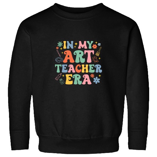 Groovy In My Art Teacher Era Art Teacher Back To School Sweatshirts